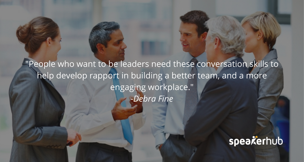 People who want to be leaders need these conversation skills to help develop rapport in building a better team, and a more engaging workplace. 