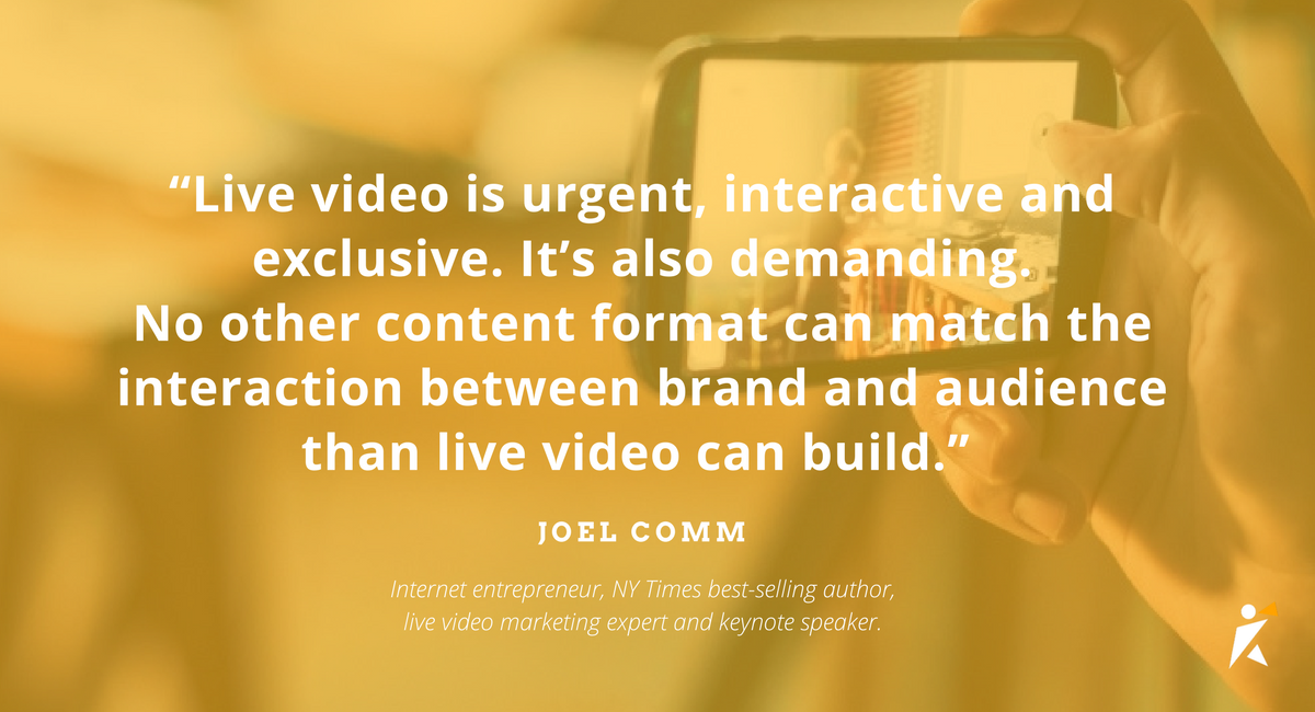 Live video is urgent, interactive and exclusive.