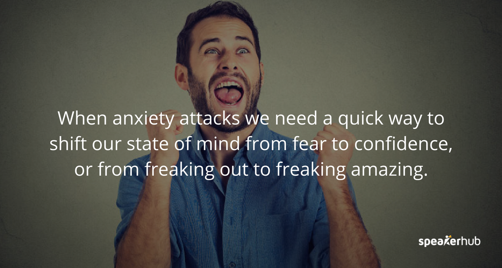 When anxiety attacks right before we walk in front of a room or onto a stage, we need a quick way to shift our state of mind from fear to confidence