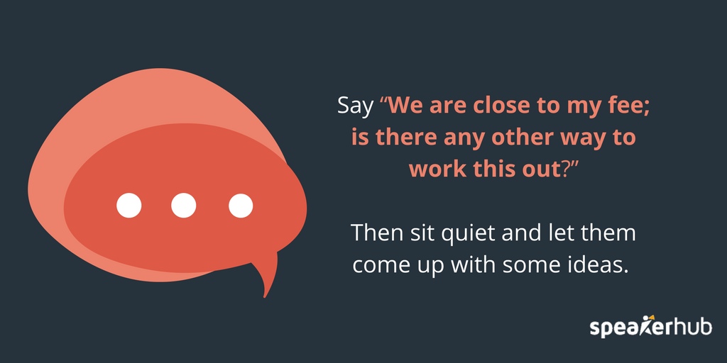 sit quiet and let them come up with some ideas