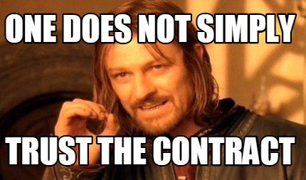 One does not simply trust the contract