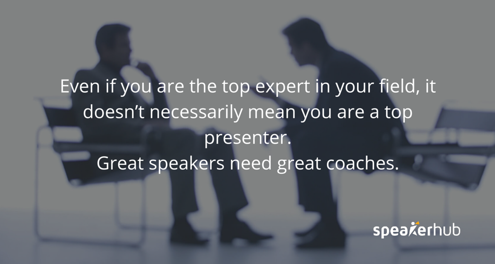 Even if you are the top expert in your field, it doesn’t necessarily mean you are a top presenter. Great speakers need great coaches. 