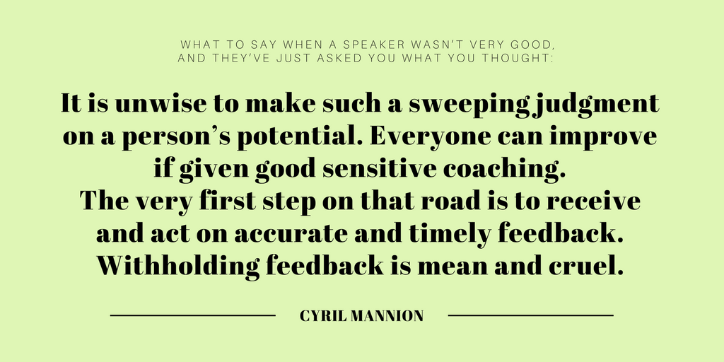 It is unwise to make such a sweeping judgment on a person’s potential.