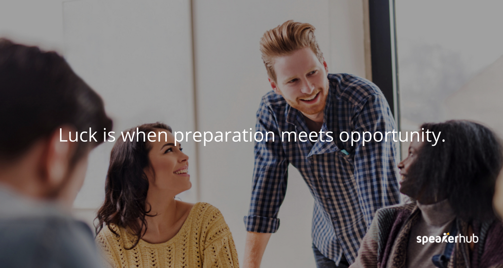  luck is when preparation meets opportunity