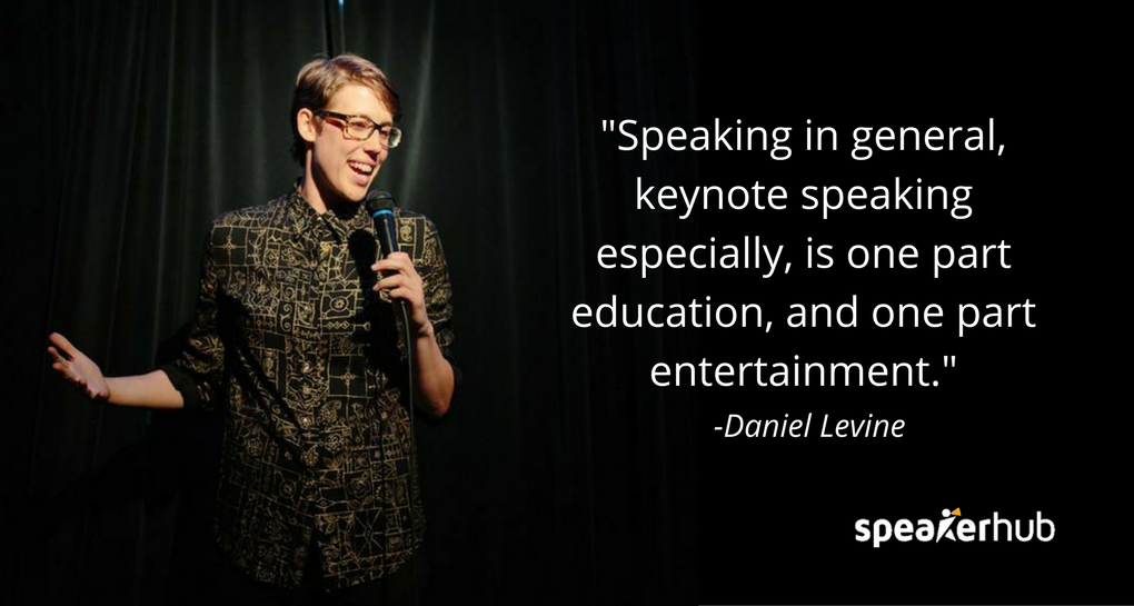 Speaking in general, keynote speaking especially, is one part education, and one part entertainment. I think it’s really important for a speaker to be a dynamic speaker. To be wearing a headset, walking around, connecting with audience members.