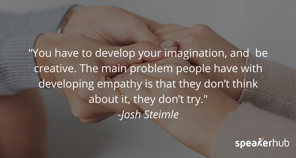Josh Steimle Quote: Sometimes empathy just takes time, and research, and hanging out with the people that you want to influence. 