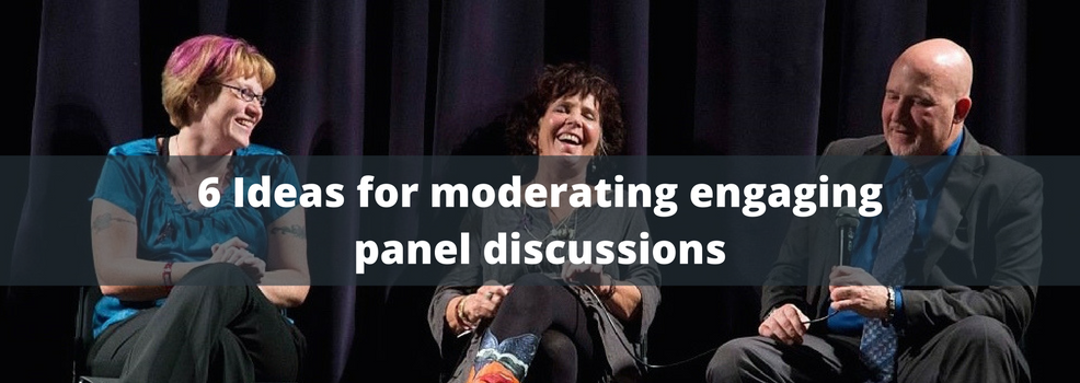 6 Ideas for Moderating Engaging Panel Discussions