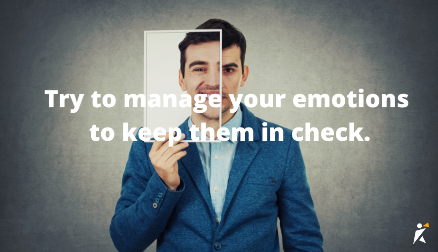 Manage your emotions