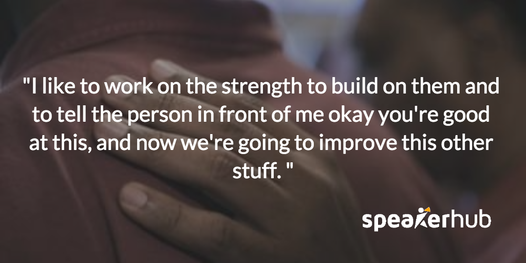 Yacine Kouhen: My approach is to build on their strengths. To tell the person in front of me “Ok, you're good at this, and now we're going to improve this other stuff.” Because many people don't actually realize that they have strong points. They come to a training and say “I'm not creative,” or “I'm not…” or, they come to de-evaluate themselves.