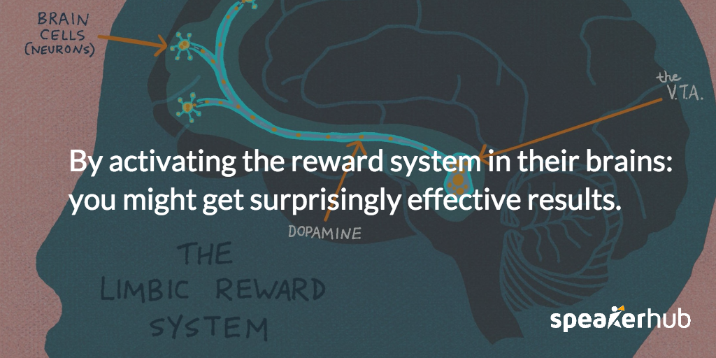By activating the reward system in their brains: you might get surprisingly effective results. 