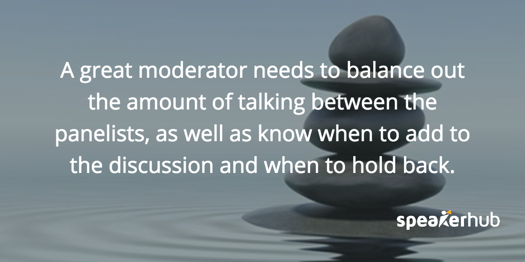 What kind of skills should you search for in a panel moderator? Balance is key