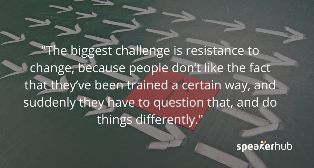 Philip Weiss: I think the biggest challenge is resistance to change, because people don’t like the fact that they’ve been trained a certain way, and suddenly they have to question that, and do things differently. 