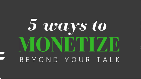 Build your speaker business: 5 ways to monetize beyond your talk