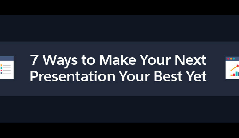 7 Ways to make your next presentation the best yet