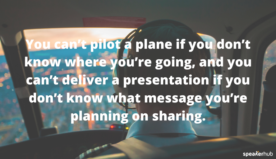 what message you’re planning on sharing