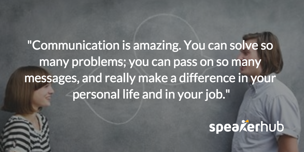 Yacine Kouhen: Communication is amazing. You can solve so many problems; you can pass on so many messages, and really make a difference in your personal life and in your job. That's something I've always been passionate about.