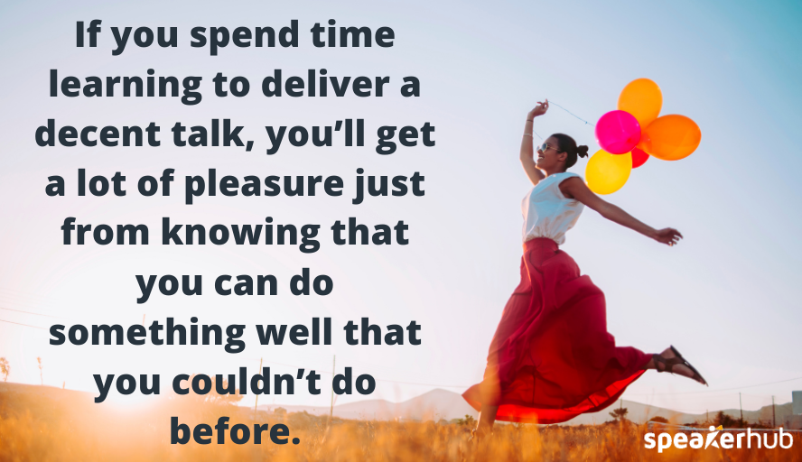 You get the joy of learning a new skill